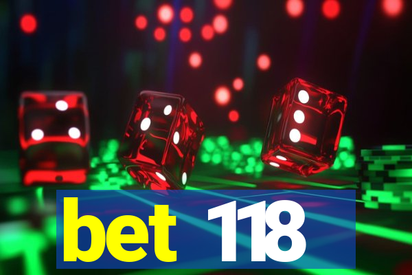 bet 118